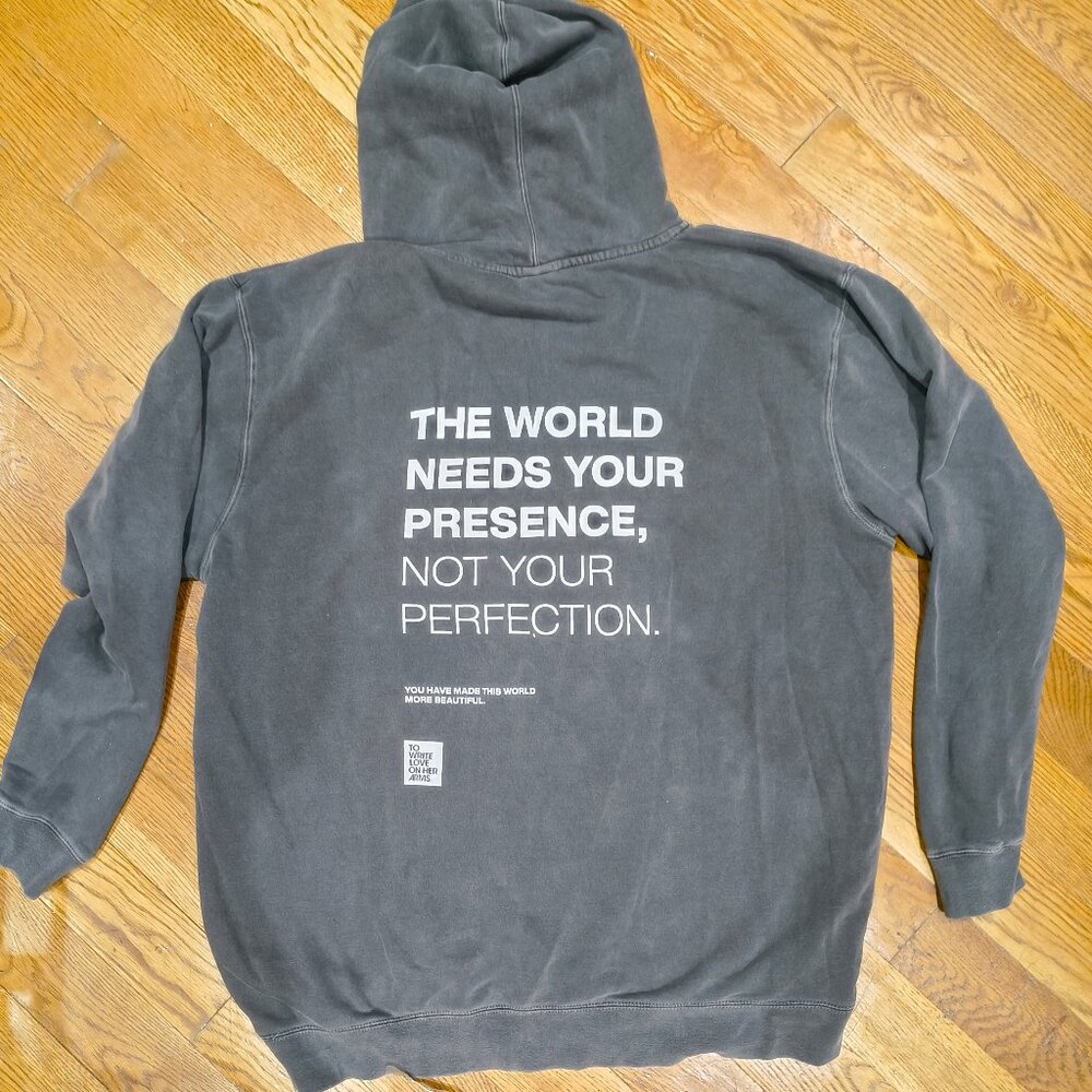 TWLOHA grey hoodie, the world needs your presence not your perfection